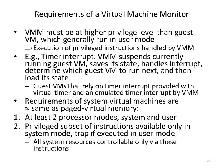 Requirements of a Virtual Machine Monitor • VMM must be at higher privilege level