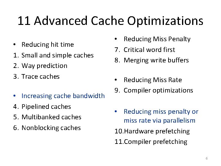 11 Advanced Cache Optimizations • 1. 2. 3. Reducing hit time Small and simple