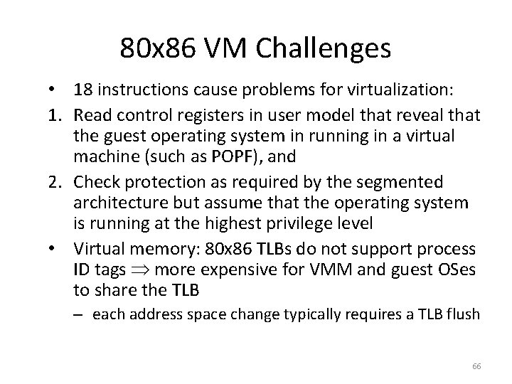 80 x 86 VM Challenges • 18 instructions cause problems for virtualization: 1. Read