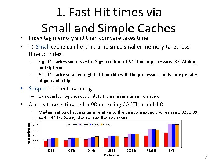 1. Fast Hit times via Small and Simple Caches • Index tag memory and