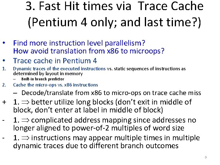 3. Fast Hit times via Trace Cache (Pentium 4 only; and last time? )