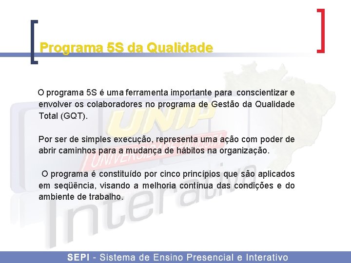 Programa 5 S da Qualidade O programa 5 S é uma ferramenta importante para