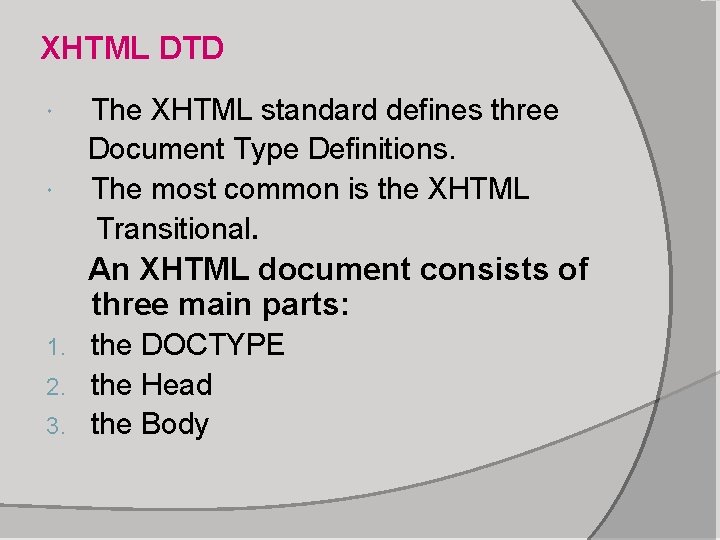 XHTML DTD The XHTML standard defines three Document Type Definitions. The most common is