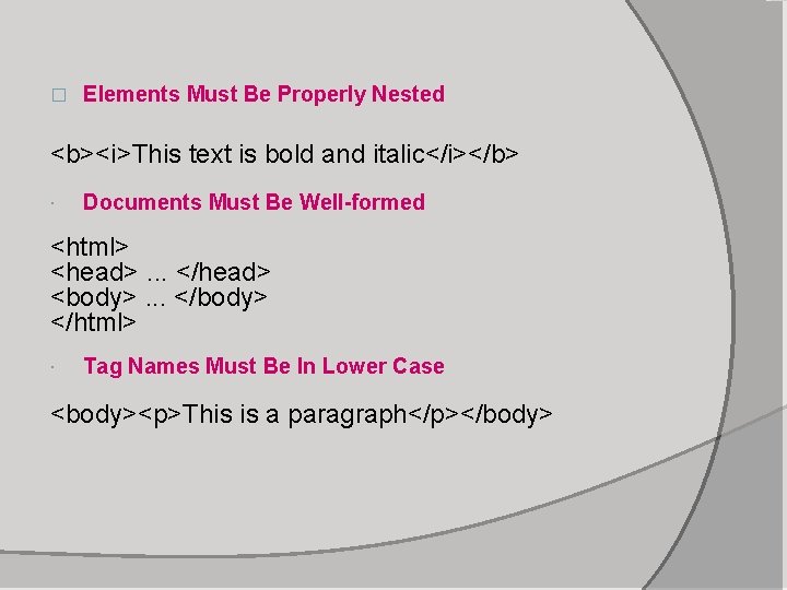 � Elements Must Be Properly Nested <b><i>This text is bold and italic</i></b> Documents Must
