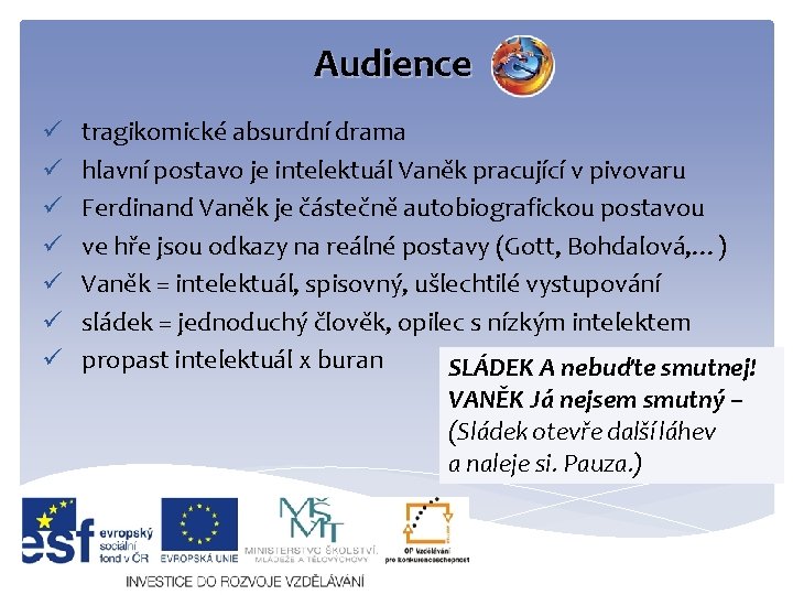 Audience ü ü ü ü tragikomické absurdní drama hlavní postavo je intelektuál Vaněk pracující