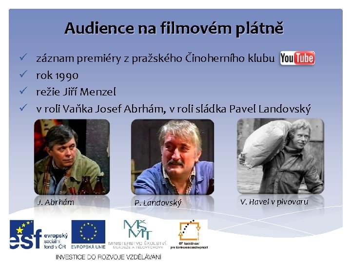 Audience na filmovém plátně ü ü záznam premiéry z pražského Činoherního klubu rok 1990