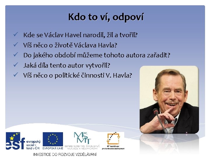 Kdo to ví, odpoví ü ü ü Kde se Václav Havel narodil, žil a