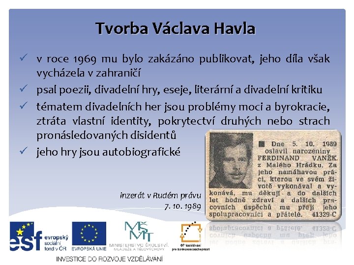 Tvorba Václava Havla ü v roce 1969 mu bylo zakázáno publikovat, jeho díla však