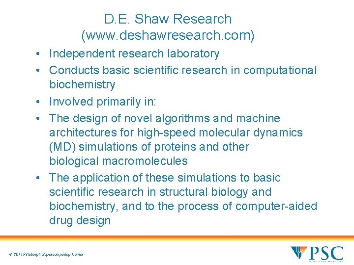 D. E. Shaw Research (www. deshawresearch. com) • Independent research laboratory • Conducts basic D. E. Shaw Research (www. deshawresearch. com) • Independent research laboratory • Conducts basic