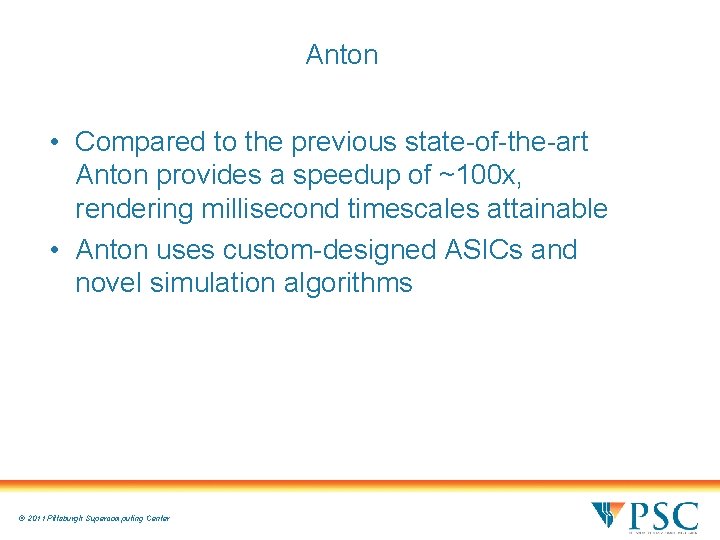 Anton • Compared to the previous state-of-the-art Anton provides a speedup of ~100 x, Anton • Compared to the previous state-of-the-art Anton provides a speedup of ~100 x,