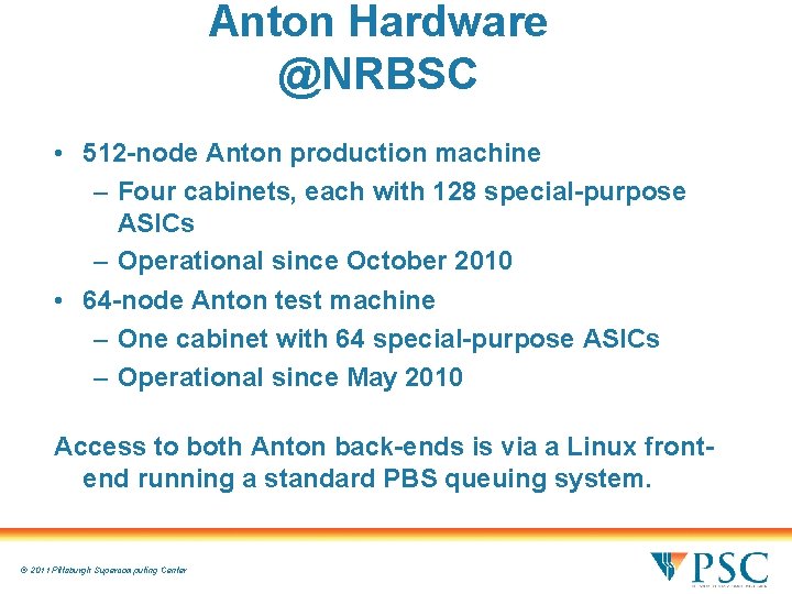 Anton Hardware @NRBSC • 512 -node Anton production machine – Four cabinets, each with Anton Hardware @NRBSC • 512 -node Anton production machine – Four cabinets, each with