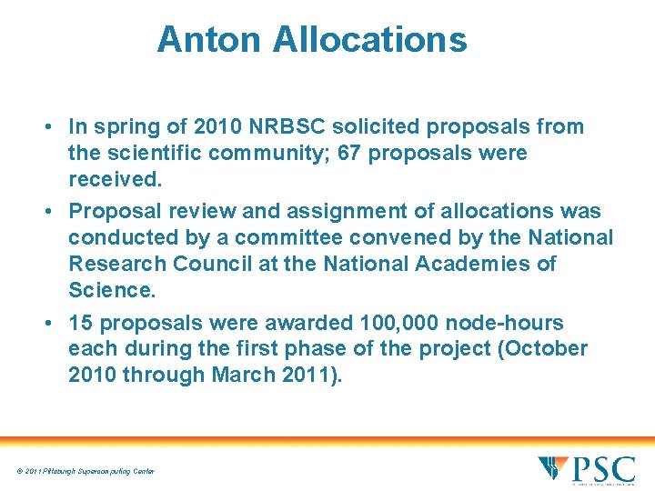 Anton Allocations • In spring of 2010 NRBSC solicited proposals from the scientific community; Anton Allocations • In spring of 2010 NRBSC solicited proposals from the scientific community;