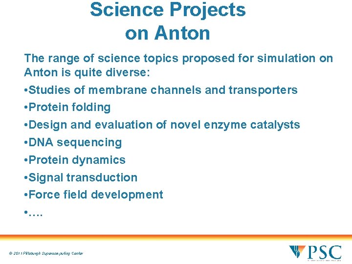 Science Projects on Anton The range of science topics proposed for simulation on Anton Science Projects on Anton The range of science topics proposed for simulation on Anton
