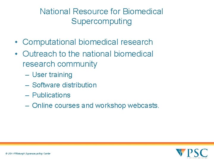 National Resource for Biomedical Supercomputing • Computational biomedical research • Outreach to the national National Resource for Biomedical Supercomputing • Computational biomedical research • Outreach to the national