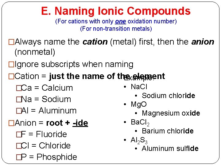 E. Naming Ionic Compounds (For cations with only one oxidation number) (For non-transition metals)