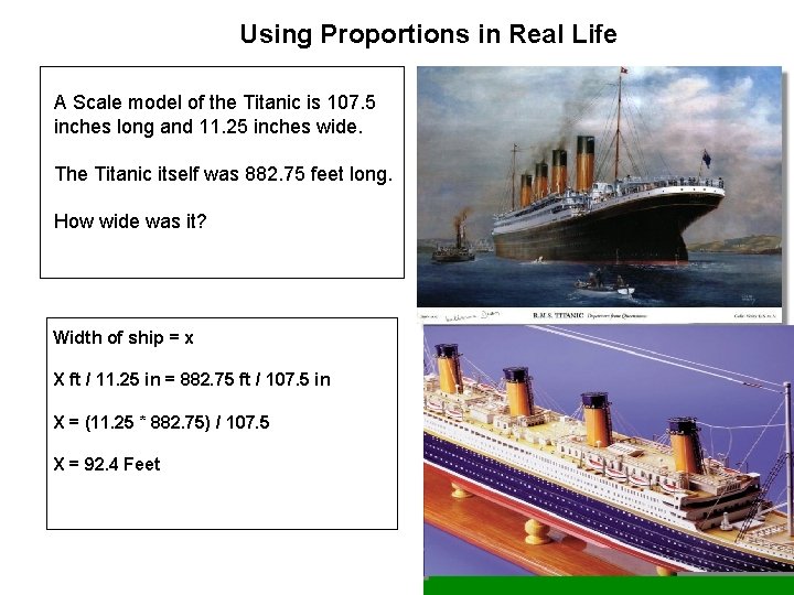 Using Proportions in Real Life A Scale model of the Titanic is 107. 5