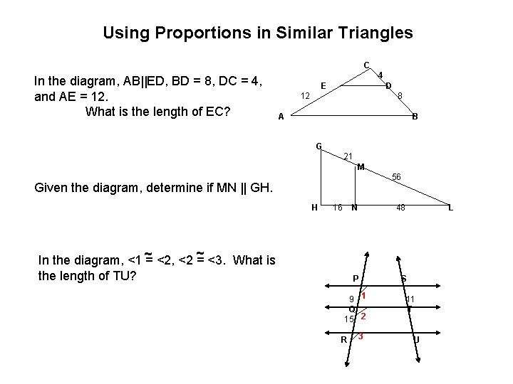 Using Proportions in Similar Triangles C In the diagram, AB||ED, BD = 8, DC