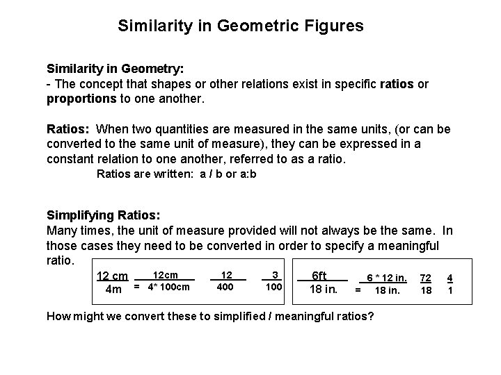 Similarity in Geometric Figures Similarity in Geometry: - The concept that shapes or other