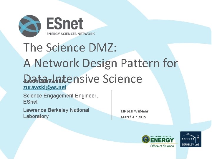 The Science DMZ: A Network Design Pattern for Data-Intensive Science Jason Zurawski – zurawski@es.