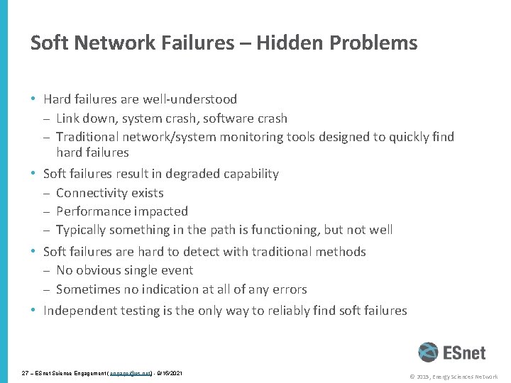 Soft Network Failures – Hidden Problems • Hard failures are well-understood – Link down,