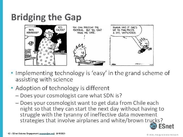 Bridging the Gap • Implementing technology is ‘easy’ in the grand scheme of assisting