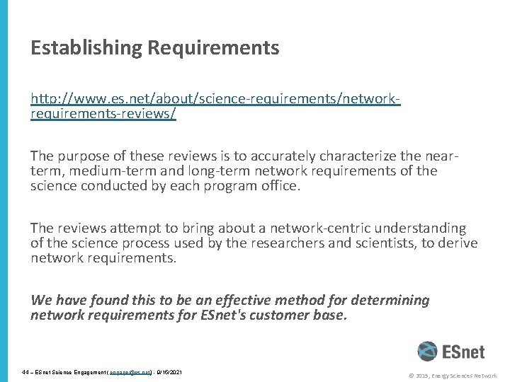 Establishing Requirements http: //www. es. net/about/science-requirements/networkrequirements-reviews/ The purpose of these reviews is to accurately