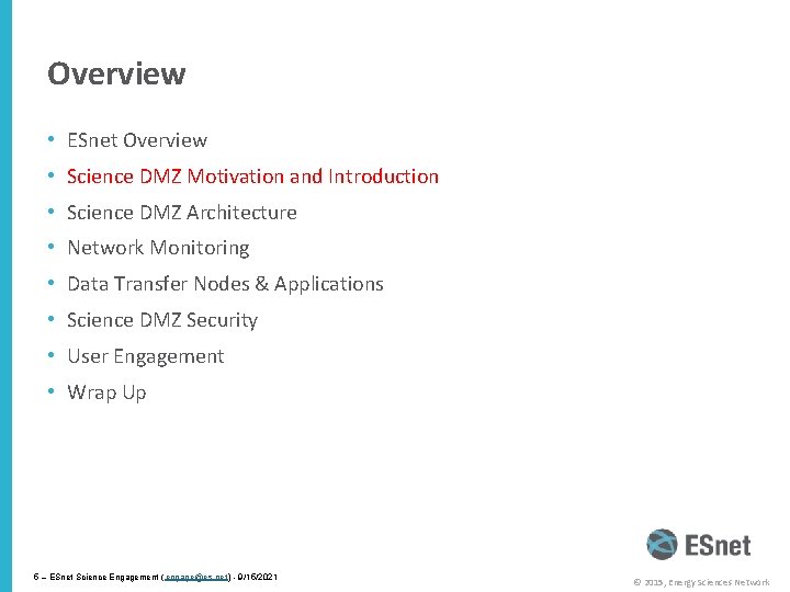 Overview • ESnet Overview • Science DMZ Motivation and Introduction • Science DMZ Architecture