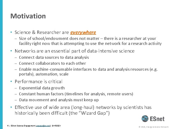 Motivation • Science & Researcher are everywhere – Size of school/endowment does not matter