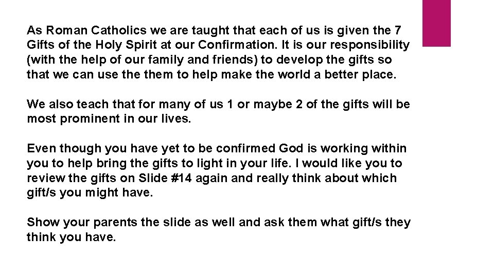 As Roman Catholics we are taught that each of us is given the 7 As Roman Catholics we are taught that each of us is given the 7