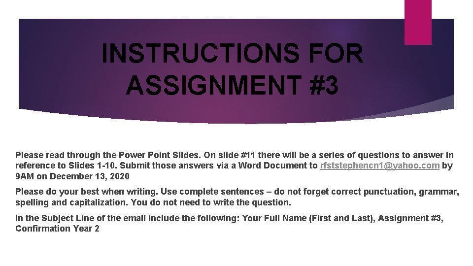 INSTRUCTIONS FOR ASSIGNMENT #3 Please read through the Power Point Slides. On slide #11 INSTRUCTIONS FOR ASSIGNMENT #3 Please read through the Power Point Slides. On slide #11