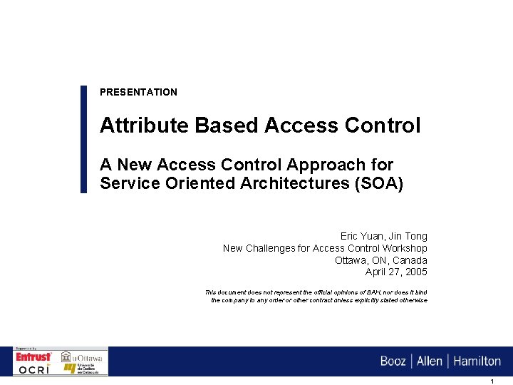 PRESENTATION Attribute Based Access Control A New Access Control Approach for Service Oriented Architectures