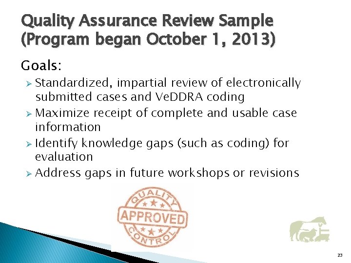 Quality Assurance Review Sample (Program began October 1, 2013) Goals: Standardized, impartial review of