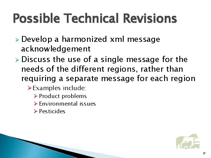 Possible Technical Revisions Ø Develop a harmonized xml message acknowledgement Ø Discuss the use