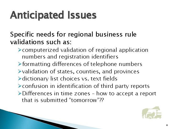 Anticipated Issues Specific needs for regional business rule validations such as: Øcomputerized validation of