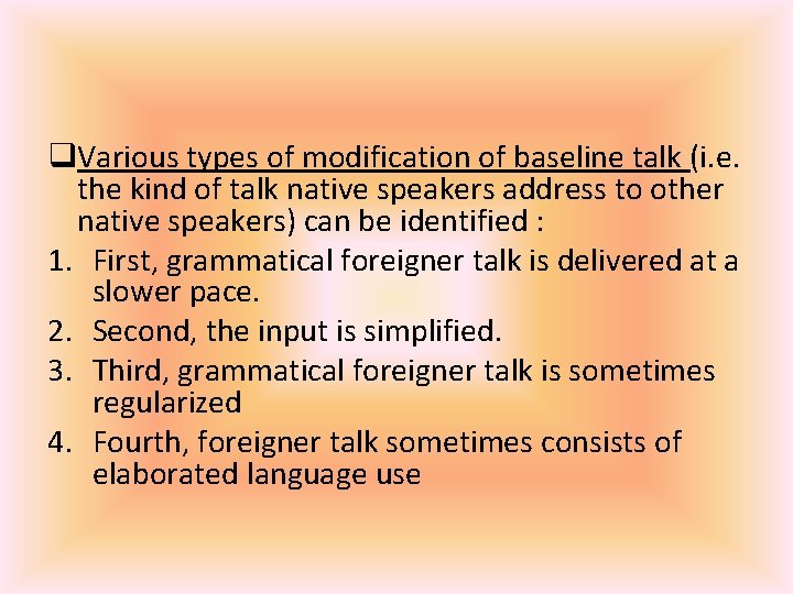 q. Various types of modification of baseline talk (i. e. the kind of talk