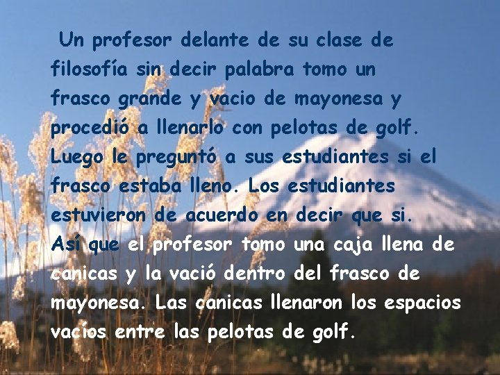 Un profesor delante de su clase de filosofía sin decir palabra tomo un frasco