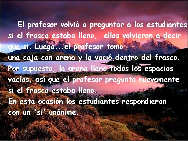 El profesor volvió a preguntar a los estudiantes si el frasco estaba lleno, ellos
