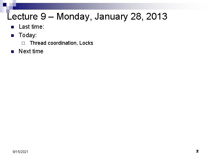 Lecture 9 – Monday, January 28, 2013 n n Last time: Today: ¨ n