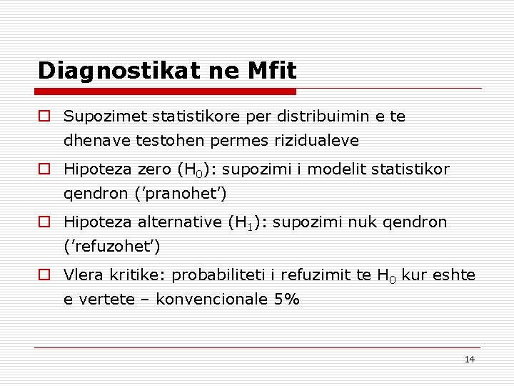 Diagnostikat ne Mfit o Supozimet statistikore per distribuimin e te dhenave testohen permes rizidualeve