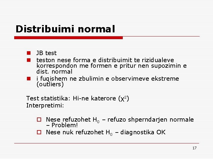 Distribuimi normal n JB test n teston nese forma e distribuimit te rizidualeve korrespondon