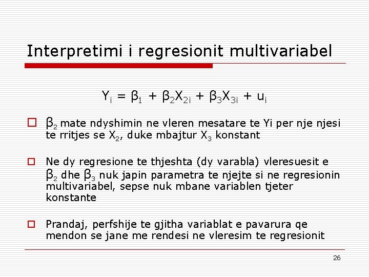 Interpretimi i regresionit multivariabel Yi = β 1 + β 2 X 2 i