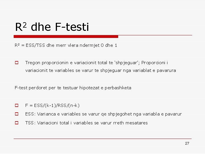 R 2 dhe F-testi R 2 = ESS/TSS dhe merr vlera ndermjet 0 dhe