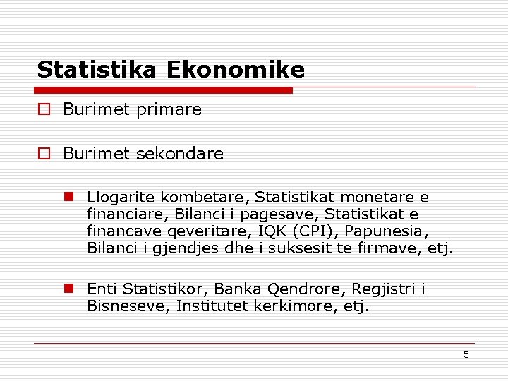 Statistika Ekonomike o Burimet primare o Burimet sekondare n Llogarite kombetare, Statistikat monetare e