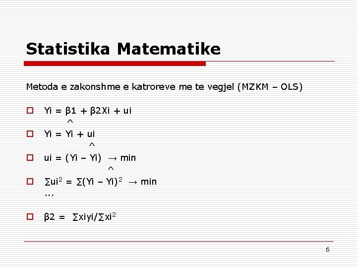Statistika Matematike Metoda e zakonshme e katroreve me te vegjel (MZKM – OLS) o