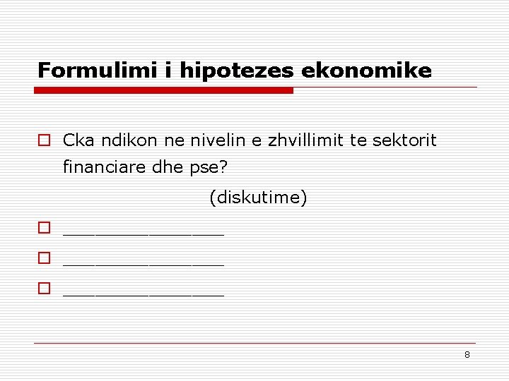 Formulimi i hipotezes ekonomike o Cka ndikon ne nivelin e zhvillimit te sektorit financiare