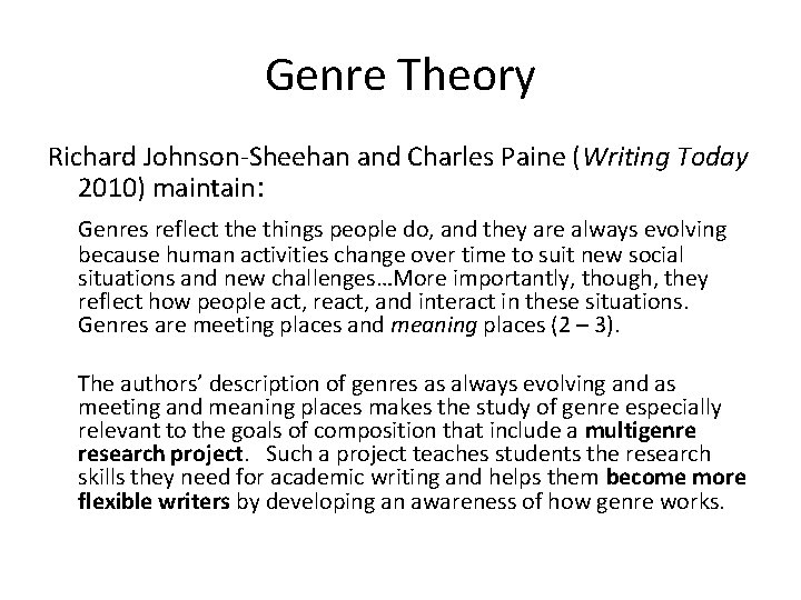 Genre Theory Richard Johnson-Sheehan and Charles Paine (Writing Today 2010) maintain: Genres reflect the