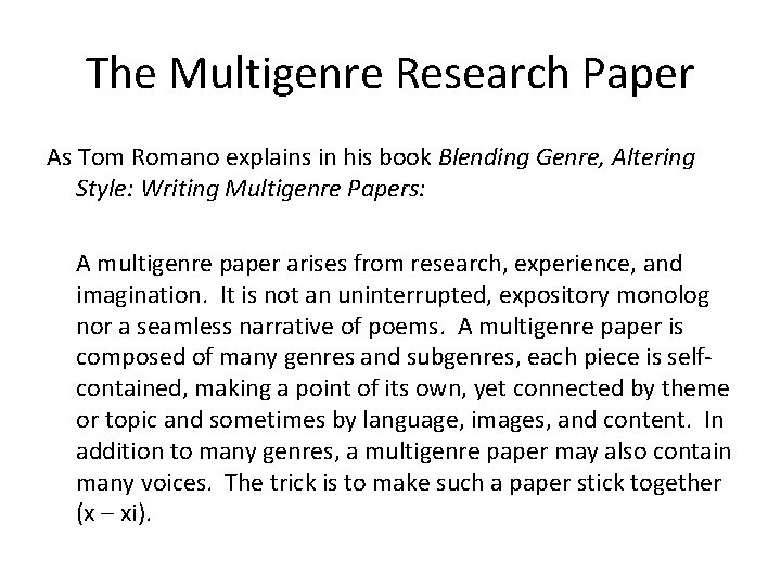 The Multigenre Research Paper As Tom Romano explains in his book Blending Genre, Altering