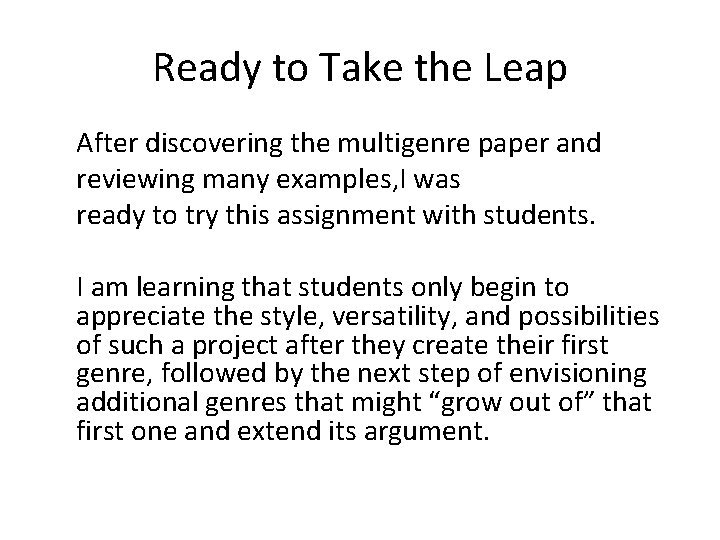 Ready to Take the Leap After discovering the multigenre paper and reviewing many examples,