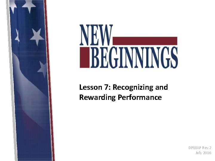 Lesson 7: Recognizing and Rewarding Performance DPMAP Rev. 2 July 2016 