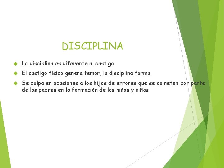 DISCIPLINA La disciplina es diferente al castigo El castigo físico genera temor, la disciplina DISCIPLINA La disciplina es diferente al castigo El castigo físico genera temor, la disciplina